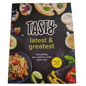 TASTY THE LATEST & GREATEST EVERYTHING YOU WANT TO COOK RIGHT NOW